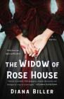 The Widow of Rose House: A Novel By Diana Biller Cover Image