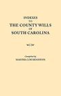 Indexes to the County Wills of South Carolina. This Volume Contains a Separate Index Compiled from the W.P.A. Copies of Each of the County Will Books, By Martha Lou Houston Cover Image