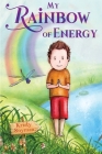 My Rainbow of Energy By Kristy Snyman Cover Image