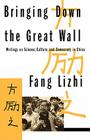 Bringing Down the Great Wall: Writings on Science, Culture, and Democracy in China By Lizhi Fang, James H. Williams (Introduction by) Cover Image