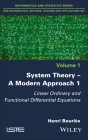 System Theory -- A Modern Approach, Volume 1: Linear Ordinary and Functional Differential Equations Cover Image