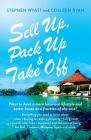 Sell Up, Pack Up and Take Off: How, Why and Where of Getting a New Life By Stephen Wyatt Cover Image