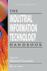 The Industrial Information Technology Handbook (Industrial Electronics) By Richard Zurawski (Editor), Richard Zurawski (Contribution by), J. David Irwin (Editor) Cover Image