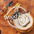 25 Essentials: Techniques for Wood-Fired Ovens: Every Technique Paired with a Recipe By A. Cort Sinnes Cover Image