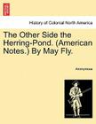 The Other Side the Herring-Pond. (American Notes.) by May Fly. By Anonymous Cover Image