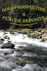 Gold Prospecting & Placer Deposits: Finding Gold Made Simpler By Adam Gregory Koch Cover Image
