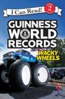 Guinness World Records: Wacky Wheels (I Can Read Level 2) Cover Image