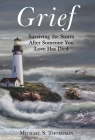 Grief: Surviving the Storm After Someone You Love Has Died By Michael S. Thompson Cover Image