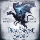 The Dragonbone Sword By Steven Savile, Steve Lockley, Rj Bayley (Read by) Cover Image