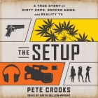 The Setup: A True Story of Dirty Cops, Soccer Moms, and Reality TV Cover Image