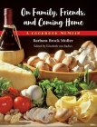 On Family, Friends, and Coming Home: A Cookbook Memoir By Barbara Brock Moller, Elizabeth Von Radics (Editor) Cover Image