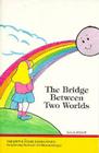 The Bridge Between Two Worlds (Little Angel Book) Cover Image