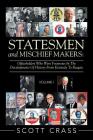 Statesmen and Mischief Makers: Officeholders Who Were Footnotes in the Developments of History from Kennedy to Reagan By Scott Crass Cover Image