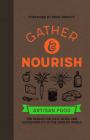 Gather & Nourish: Artisan Foods - The Search for Sustainability and Well-Being in a Modern World By Canopy Press (Editor) Cover Image