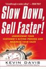 Slow Down, Sell Faster!: Understand Your Customer's Buying Process and Maximize Your Sales Cover Image