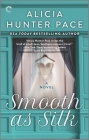 Smooth as Silk: A Small Town Southern Romance By Alicia Hunter Pace Cover Image