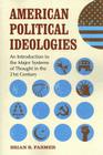 American Political Ideologies: An Introduction to the Major Systems of Thought in the 21st Century Cover Image