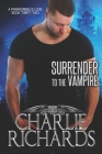 Surrender to the Vampire (Paranormal's Love #32) By Charlie Richards Cover Image