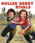 Roller Derby Rivals By Sue Macy, Matt Collins (Illustrator) Cover Image