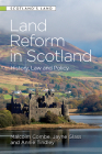 Land Reform in Scotland: History, Law and Policy By Malcolm Combe (Editor), Jayne Glass (Editor), Annie Tindley (Editor) Cover Image