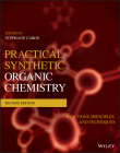 Practical Synthetic Organic Chemistry: Reactions, Principles, and Techniques By Stéphane Caron (Editor) Cover Image