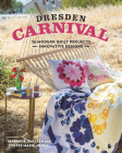 Dresden Carnival: 16 Modern Quilt Projects - Innovative Designs By Yvette Marie Jones, Marian B. Gallian Cover Image