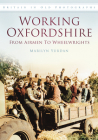 Working Oxfordshire: From Airmen to Wheelwrights By Marilyn Yurdan Cover Image