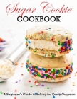 Sugar Cookie Cookbook: A Beginner Guide to Baking for Every Occasion By Winona Daniel Cover Image