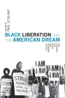 Black Liberation and the American Dream: The Struggle for Racial and Economic Justice By Paul Le Blanc (Editor) Cover Image