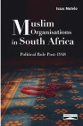 Muslim Organisations in South Africa: Political Role Post-1948 By Isaac Mutelo, Domuni Press (Editor) Cover Image