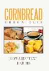 Cornbread Chronicles By Edward Tex Harris Cover Image