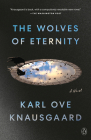The Wolves of Eternity: A Novel By Karl Ove Knausgaard, Martin Aitken (Translated by) Cover Image