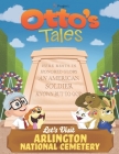 Otto's Tales: Let's Visit Arlington National Cemetery By Prageru Cover Image
