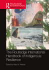 The Routledge International Handbook of Indigenous Resilience (Routledge International Handbooks) By Hilary N. Weaver (Editor) Cover Image