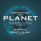 Dispatches from Planet 3: Thirty-Two (Brief) Tales on the Solar System, the Milky Way, and Beyond By Marcia Bartusiak, Gabra Zackman (Read by) Cover Image