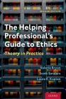 The Helping Professional's Guide to Ethics: Theory in Practice By Valerie Bryan, Scott Sanders, Laura E. Kaplan Cover Image