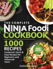 The Complete Ninja Foodi Cookbook 1000 Recipes: Foolproof, Quick & Easy Recipes for Beginners and Advanced Users Cover Image