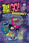 Teen Titans Go!: Undead?! By Michael Northrop, Erich Owen (Illustrator) Cover Image