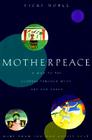 Motherpeace: A Way to the Goddess Through Myth, Art, and Tarot Cover Image