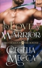 To Love a Warrior By Cecelia Mecca Cover Image