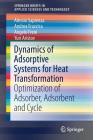Dynamics of Adsorptive Systems for Heat Transformation: Optimization of Adsorber, Adsorbent and Cycle (Springerbriefs in Applied Sciences and Technology) Cover Image