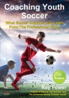Coaching Youth Soccer: What Soccer Coaches Can Learn From The Professional Game By Ray Power Cover Image