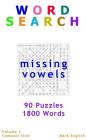 Word Search: Missing Vowels, 90 Puzzles, 1800 Words, Volume 1, Compact 5