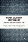 Higher Education Hauntologies: Living with Ghosts for a Justice-To-Come (Routledge Research in Higher Education) By Vivienne Bozalek (Editor), Michalinos Zembylas (Editor), Siddique Motala (Editor) Cover Image