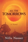 All the Tomorrows By Nillu Nasser, Jessica West (Editor) Cover Image