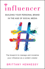 Influencer: Building Your Personal Brand in the Age of Social Media By Brittany Hennessy Cover Image