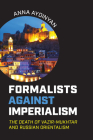 Formalists against Imperialism: The Death of Vazir-Mukhtar and Russian Orientalism By Anna Aydinyan Cover Image