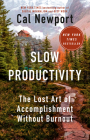 Slow Productivity: The Lost Art of Accomplishment Without Burnout By Cal Newport Cover Image