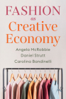 Fashion as Creative Economy: Micro-Enterprises in London, Berlin and Milan By Daniel Strutt, Angela McRobbie, Carolina Bandinelli Cover Image