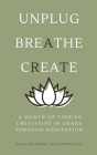 A Month of Finding Creativity In Chaos Through Meditation By Megs Thompson Cover Image